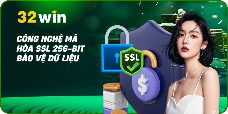 Quyền riêng tư 32Win 2 Công nghệ mã hóa SSL 256-bit bảo vệ dữ liệu