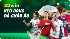 Kèo Bóng Đá Châu Âu - Bí Kíp Soi Kèo 1X2 Hôm Nay Từ 32Win
