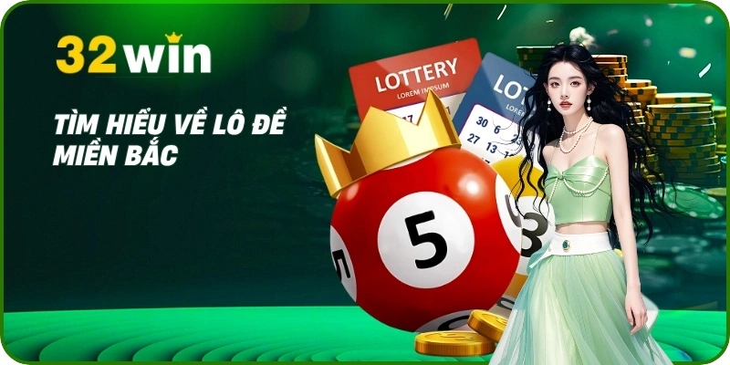 Lô Đề Miền Bắc – Kinh Nghiệm Soi Cầu Chuẩn 32Win 1 Tìm hiểu về lô đề miền Bắc và điểm khác biệt cơ bản